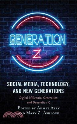 Social Media, Technology, and New Generations: Digital Millennial Generation and Generation Z