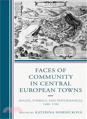 Faces of Community in Central European Towns ― Images, Symbols, and Performances, 1400-1700