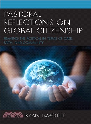 Pastoral Reflections on Global Citizenship ― Framing the Political in Terms of Care, Faith, and Community