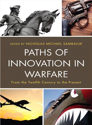 Paths of Innovation in Warfare ― From the Twelfth Century to the Present