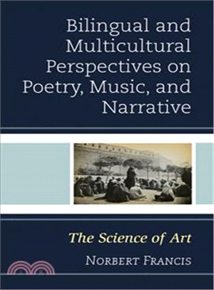 Bilingual and Multicultural Perspectives on Poetry, Music, and Narrative ─ The Science of Art