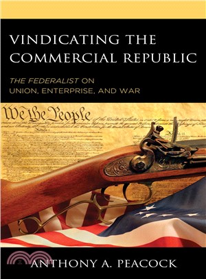 Vindicating the Commercial Republic ― The Federalist on Union, Enterprise, and War
