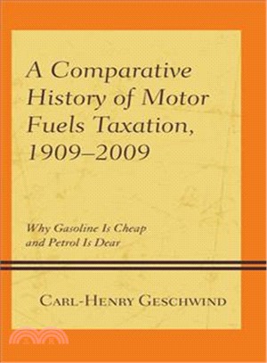 A Comparative History of Motor Fuels Taxation, 1909-2009 ─ Why Gasoline Is Cheap and Petrol Is Dear