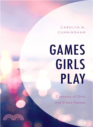 Games Girls Play ― Contexts of Girls and Video Games