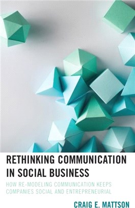 Rethinking Communication in Social Business：How Re-Modeling Communication Keeps Companies Social and Entrepreneurial