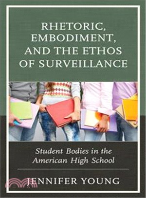 Rhetoric, Embodiment, and the Ethos of Surveillance ─ Student Bodies in the American High School