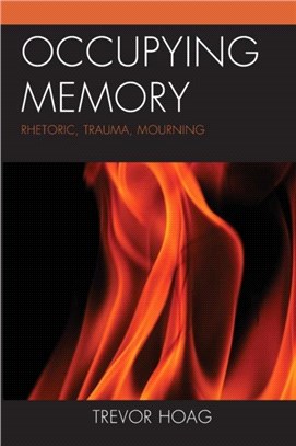 Occupying Memory：Rhetoric, Trauma, Mourning