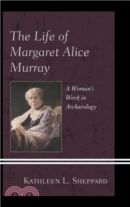 The Life of Margaret Alice Murray：A Woman's Work in Archaeology