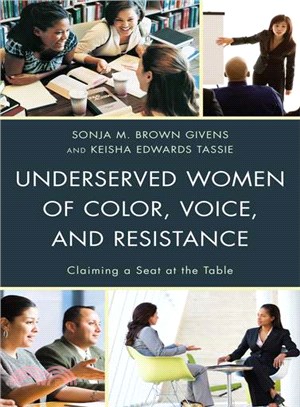 Underserved Women of Color, Voice, and Resistance ─ Claiming a Seat at the Table
