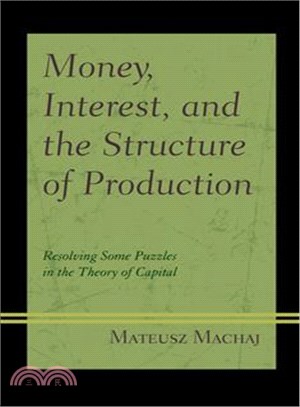 Money, Interest, and the Structure of Production ― Resolving Some Puzzles in the Theory of Capital