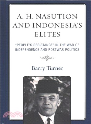 A. H. Nasution and Indonesia's Elites ─ People's Resistance in the War of Independence and Postwar Politics
