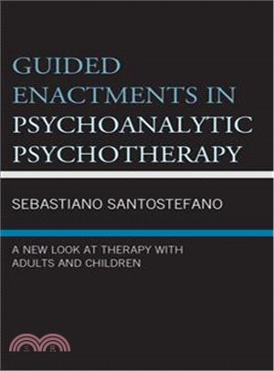 Guided Enactments in Psychoanalytic Psychotherapy ─ A New Look at Therapy With Adults and Children