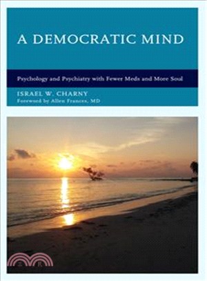 A Democratic Mind ─ Psychology and Psychiatry with Fewer Meds and More Soul