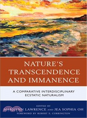 Nature's Transcendence and Immanence ─ A Comparative Interdisciplinary Ecstatic Naturalism