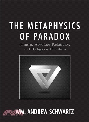 The Metaphysics of Paradox ― Jainism, Absolute Relativity, and Religious Pluralism