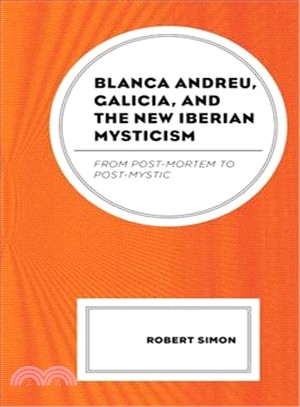 Blanca Andreu, Galicia, and the New Iberian Mysticism ― From Post-mortem to Post-mystic