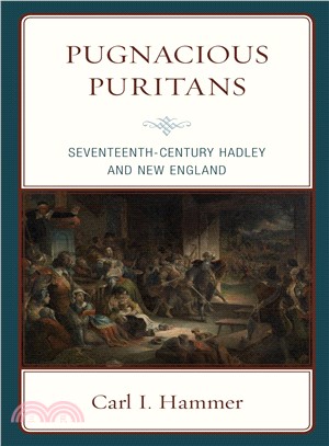 Pugnacious Puritans ― Seventeenth-century Hadley and New England