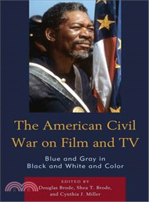 The American Civil War on Film and TV ─ Blue and Gray in Black and White and Color