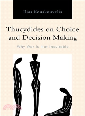 Thucydides on Choice and Decision Making ― Why War Is Not Inevitable