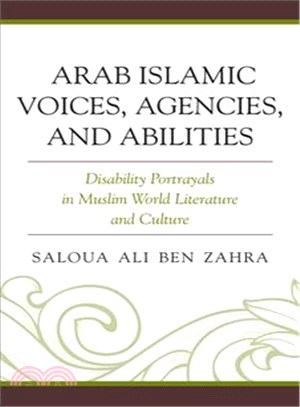 Arab Islamic Voices, Agencies, and Abilities ─ Disability Portrayals in Muslim World Literature and Culture