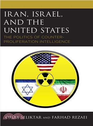 Iran, Israel, and the United States ― The Politics of Counter-proliferation Intelligence