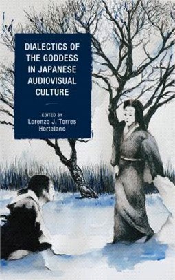 Dialectics of the Goddess in Japanese Audiovisual Culture
