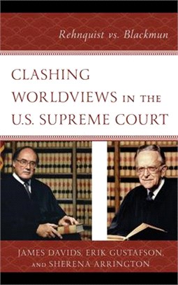 Clashing Worldviews in the U.s. Supreme Court ― Rehnquist Vs. Blackmun