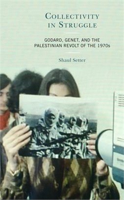 Collectivity in Struggle ― Godard, Genet, and the Palestinian Revolt of the 1970s