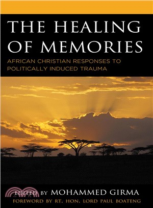 The Healing of Memories ― African Christian Responses to Politically Induced Trauma