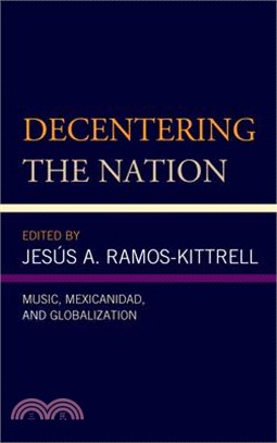 Decentering the Nation: Music, Mexicanidad, and Globalization
