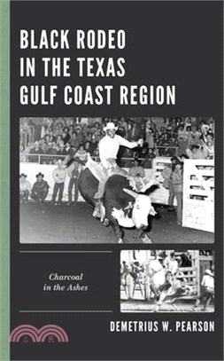 Black Rodeo in the Texas Gulf Coast Region: Charcoal in the Ashes