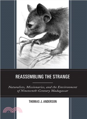 Reassembling the Strange ― Naturalists, Missionaries, and the Environment of Nineteenth-century Madagascar