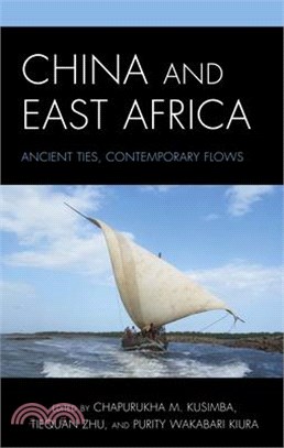 China and East Africa: Ancient Ties, Contemporary Flows