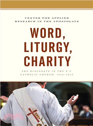 Word, Liturgy, Charity ― The Diaconate in the U.s. Catholic Church, 1968?018