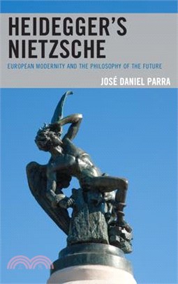 Heidegger's Nietzsche: European Modernity and the Philosophy of the Future