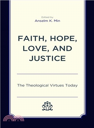 Faith, Hope, Love, and Justice ― The Theological Virtues Today