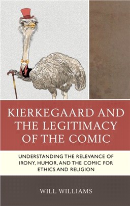 Kierkegaard and the Legitimacy of the Comic：Understanding the Relevance of Irony, Humor, and the Comic for Ethics and Religion