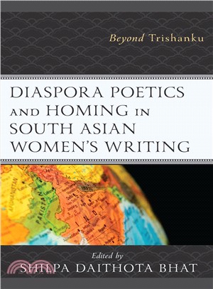 Diaspora Poetics and Homing in South Asian Women's Writing ― Beyond Trishanku