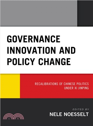 Governance Innovation and Policy Change ― Recalibrations of Chinese Politics Under XI Jinping