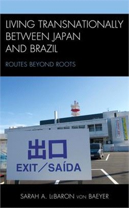Living Transnationally Between Japan and Brazil ― Routes Beyond Roots
