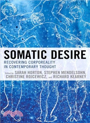 Somatic Desire ― Recovering Corporeality in Contemporary Thought