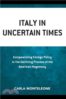 Italy in Uncertain Times: Europeanizing Foreign Policy in the Declining Process of the American Hegemony