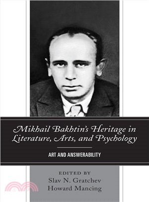 Mikhail Bakhtin Heritage in Literature, Arts, and Psychology ― Art and Answerability