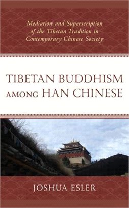 Tibetan Buddhism Among Han Chinese: Mediation and Superscription of the Tibetan Tradition in Contemporary Chinese Society