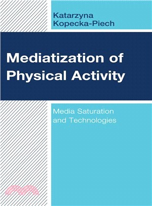 Mediatization of Physical Activity ― Media Saturation and Technologies