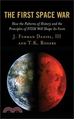 The First Space War: How the Patterns of History and the Principles of STEM Will Shape Its Form