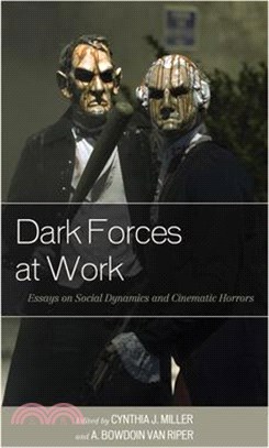 Dark Forces at Work: Essays on Social Dynamics and Cinematic Horrors