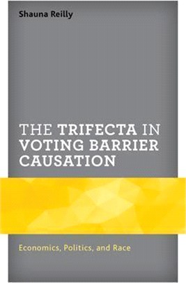 The Trifecta in Voting Barrier Causation: Economics, Politics, and Race