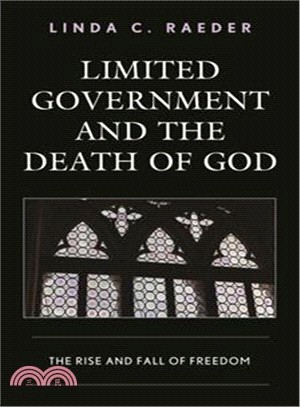 Limited Government and the Death of God ― The Rise and Fall of Freedom