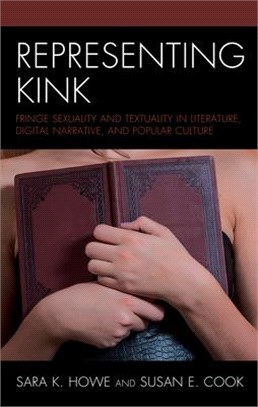 Representing Kink ― Fringe Sexuality and Textuality in Literature, Digital Narrative, and Popular Culture